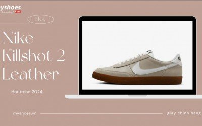 Giày Nike Killshot 2 Leather Đang Gây Sốt Cộng Đồng Mạng! Bạn Đã Bị Thuyết Phục?