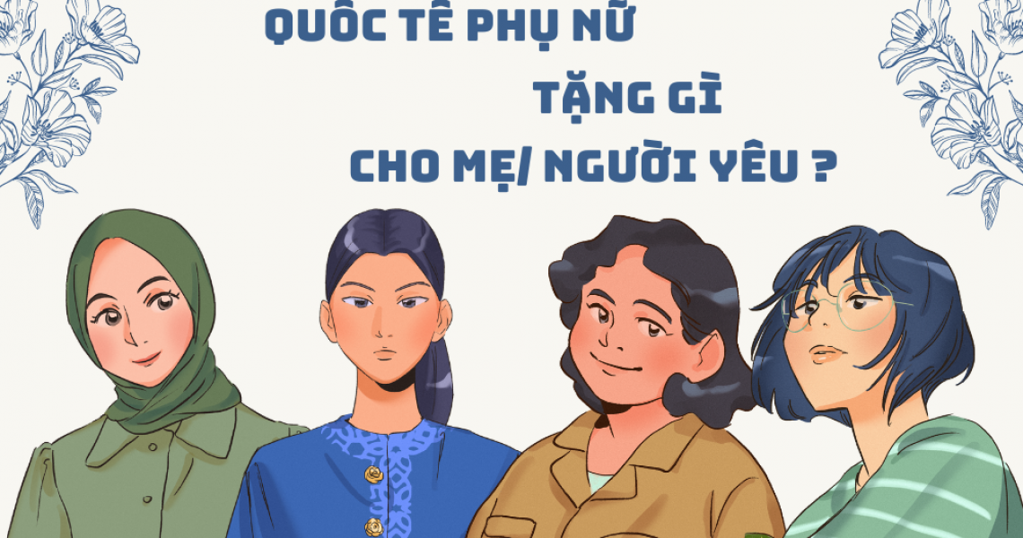 Ngày Phụ Nữ Việt Nam Tặng Gì Cho Mẹ/Người Yêu? Ngày Phụ Nữ Việt Nam Tặng Gì Cho Mẹ/Người Yêu?