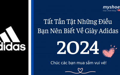 Tất Tần Tật Những Điều Bạn Nên Biết Về Giày Adidas - Mua Giày Uy Tín Tại Hà Nội?