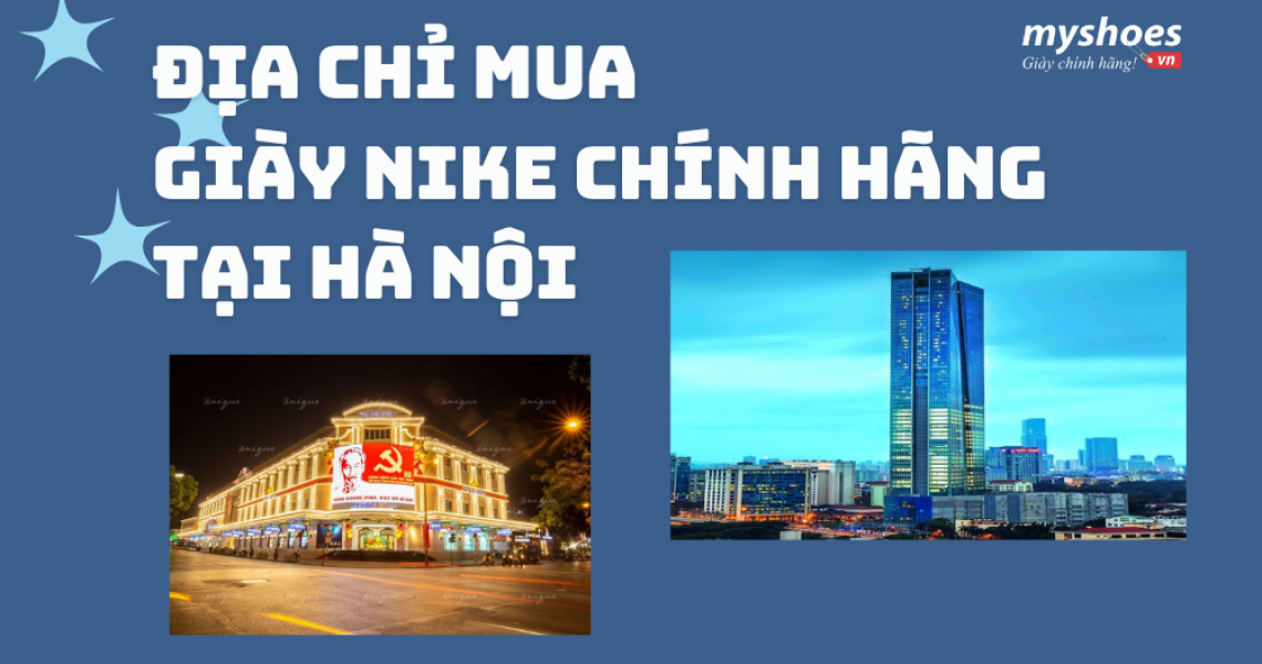 Gợi Ý Địa Chỉ Mua Giày Nike Chính Hãng Tại Hà Nội Gợi Ý Địa Chỉ Mua Giày Nike Chính Hãng Tại Hà Nội