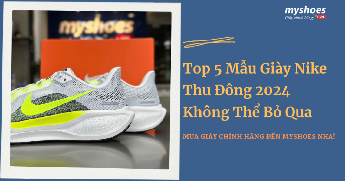 Top 5 Mẫu Giày Nike Thu Đông 2024 Không Thể Bỏ Qua Top 5 Mẫu Giày Nike Thu Đông 2024 Không Thể Bỏ Qua