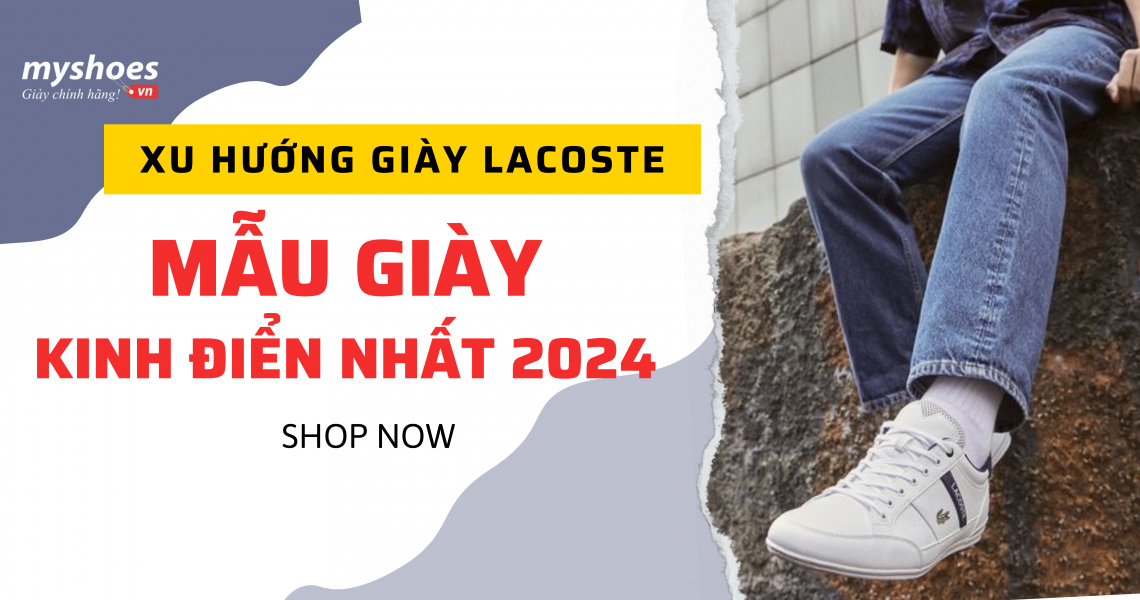 Xu Hướng Giày Lacoste Và Những Mẫu Giày Kinh Điển Nhất 2024 Xu Hướng Giày Lacoste Và Những Mẫu Giày Kinh Điển Nhất 2024